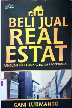 Cover Beli jual rial estate :  Panduan profesional insan profesional / Gani Lukmanto