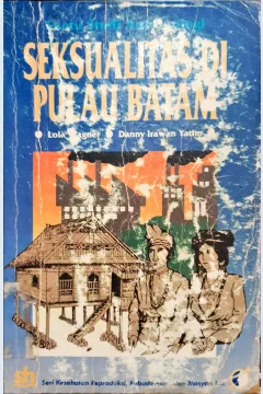 Cover Seksualitas dipulau Batam :  suatu studi antropologi / Lola Wagner, Donny Irawan Yatim. --