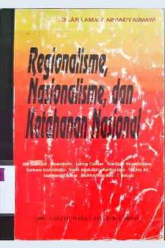 Cover Regionalisme, nasionalisme dan ketahanan nasional / Penyunting,  Ichlasul Amal,  Armaidy Armawi.