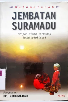 Cover Jembatan suramadu : respon ulama terhadap industrialisasi / Muthmainnah