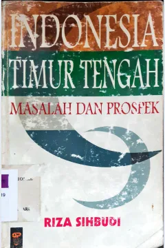 Cover Indonesia timur tengah :  masalah dan prospek / Riza Sihbudi.