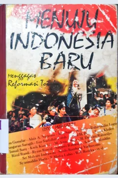Cover Menuju Indonesia baru :  Menggagas reformasi total / Editor, Musa Kazhim.