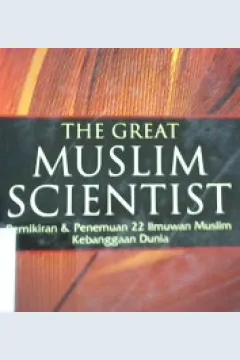 Cover The great muslim scientist :  Pemikiran dan penemuan 22 ilmuwan muslim kebanggaan dunia / Hery Sucipto
