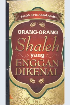 Cover Orang-orang shaleh yang enggan dikenal, / Syaikh Sa'id Abdul Azhim; penerjemah, H. Masturi Irham