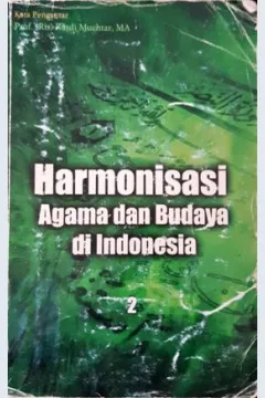 Cover Harmonisasi agama dan budaya di Indonesia 2 / Anisatun Muti'ah [...et.al] editor,H.Afif, HM.'M.Si.