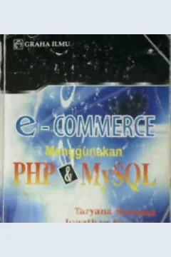 Cover E-Commerce menggunakan PHP dan MYSQL / Taryana Suryana, Jonathan Sarwono