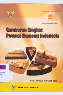 Cover Gambaran singkat potensi ekonomi indonesia :  Hasil sensus ekonomi 2006 / Badan Pusat Statistik