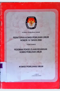 Cover Peraturan komisi pemilihan umum nomor 16 tahun 2008 tentang Pedoman pengelolaan keuangan Komisi Pemilihan Umum