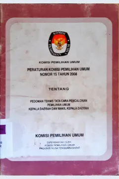 Cover Peraturan komisi pemilihan umum nomor 15 tahun 2008 tentang pedoman teknis tata cara pencalonan pemilihan umum kepala daerah dan wakil kepala daerah