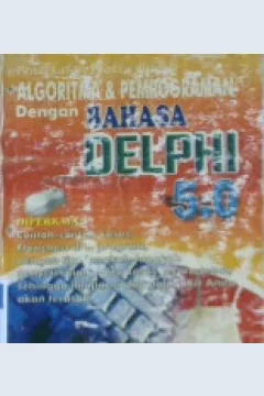 Cover Pendekatan praktis belajar :  Algoritma dan pemrograman dengan bahasa delphi 5.0 / Kosasih,  asep