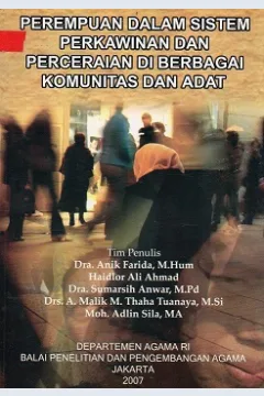 Cover Perempuan dalam sistem perkawinan dan perceraian di berbagai komunitas dan adat / Dra. Anik Farida, M.Hum, dkk