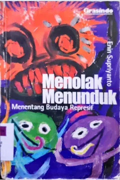 Cover Menolak menunduk , Menentang budaya represip. / Enin Supriayanto