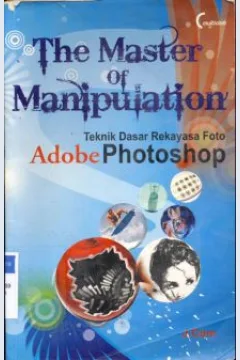 Cover The Master Of Manipulation, Teknik Dasar Rekayasa Foto Adobe Photosop / Com j; Penyunting, R. nathan