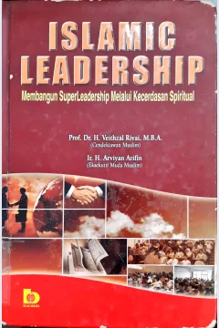 Cover Islamic Leadership :  Membangun SuperLeadership melalui kecerdasan spiritual / Veithzal Rivai, Arviyan Arifin
