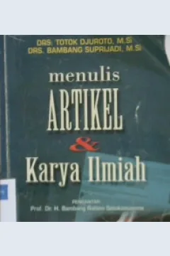 Cover Menulis artikel dan karya ilmiah / Drs. Totok Djuroto, M.Si., Drs. Bambang Suprijadi, M.Si.