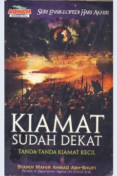 Cover Kiamat sudah dekat, tanda-tanda kiamat kecil / Mahir Ahmad Ash-Shufi;penerjemah,Muhammad Suhadi; editor,Yahya muhammad