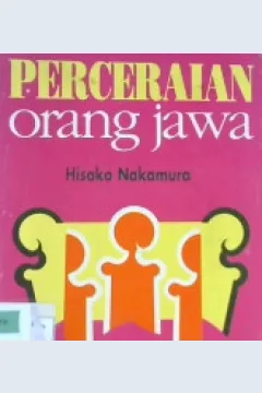 Cover Perceraian orang Jawa :  Studi tentang pemutusan perkawinan di kalanga orang Islam jawa / Hisako Nakamura