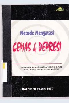 Cover Metode mengatasi cemas dan depresi / Dwi Sunar Prasetyo