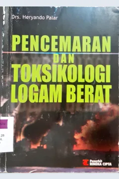 Cover Pencemaran dan toksikologi logam berat / Drs.Heryando Palar