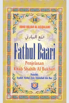 Cover Fathul baari buku 18 :  Penjelasan kitab shahihal bukhari / Al Imam Al Hafish Ibnu Hajar Al Asqalani; Penerjemah, Amiruddin; Editor, Abu rania Lc