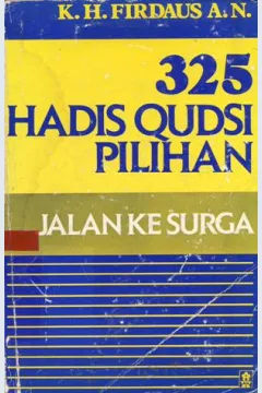 Cover 325 Hadis Qudsi pilihan :  Jalan ke surga / K.H. Firdaus A.N.