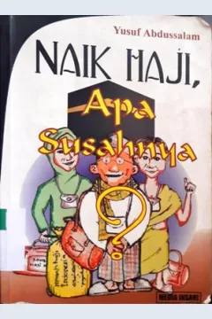Cover Naik Haji, :  Apa susahnya / Yusuf abdussalam ; editor, Rini Kristina