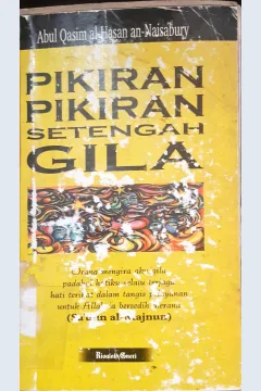 Cover Pikiran-Pikiran setengah gila, / Abul Qasim Al Hasan An-Naisabury