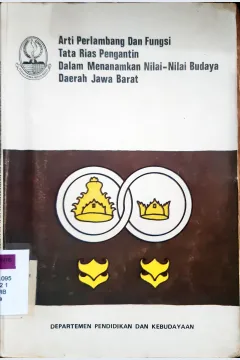 Cover Arti perlambang dan fungsi tata rias pengantin dalam menenamkan nilai-nilai budaya daerah jawa barat / Drs. H. H. Wahyu Wibisana, Drs. Ruswandi Karkasih, Drs. Tatang Sumarsono ; editor, Dra. Siti Dloyana, Drs. Ahmad Yunus