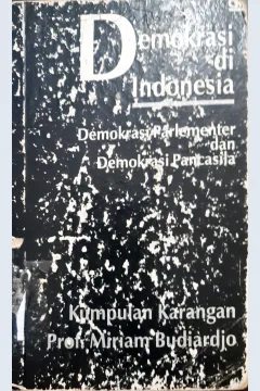 Cover Demokrasi di Indonesia demokrasi parlementer dan demokrasi pancasila :  Kumpulan karangan / Prof. Miriam Budiardjo