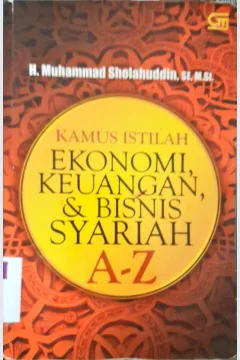 Cover Kamus istilah ekonomi, keuangan dan bisnis syariah A-Z / H. Muhammad Sholahuddin SE, M.Si