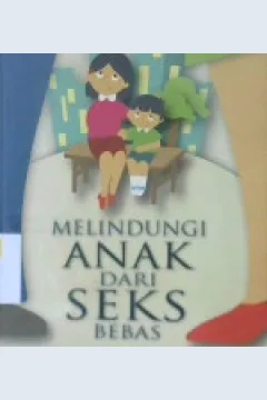Cover Melindungi anak dari seks bebas / Merry Magdalena ; editor, Adint
