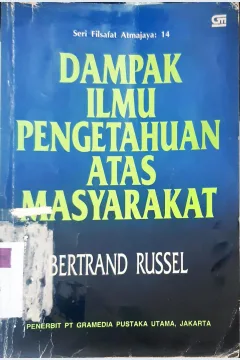 Cover Dampak ilmu pengetahuan atas masyarakat / Bertrand Russel; diterjemahkan oleh Irwanto; Robert Haryono Imam