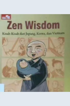 Cover Zen wisdom :  kisah-kisah dari jepang, Korea dan Vietnam / Koh Kok Kiang