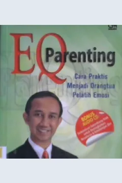Cover Eq parenting :  Cara praktis menjadi orang tua pelatih emosi / Andreas Hartono