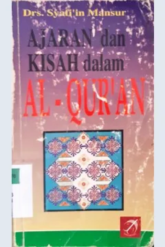 Cover Ajaran dan Kisah dalam Al-Quran / Drs. Syafi'in Mansur