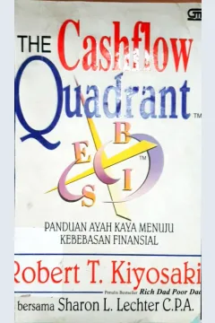 Cover The cashflow quadrant  panduan ayah kaya menuju kebebasan finansial / Robert T Koyosari,  Sharon L Lechter ; Alih bahasa, Rina Buntaran