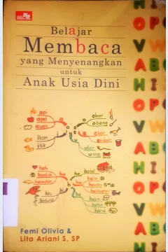 Cover Belajar membaca yang menyenangkan untuk anak usia dini :  Bimbingan anak belajar dengan senang hati menggunakan metode belajar membaca yang cocok untuk anak prasekolah / Femi Olivia, Lita Ariani, S, SP