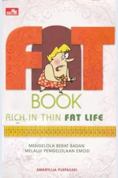 Cover Fat book rich in thin fat life :  Mendapatkan berat badan melalui pengendalian emosi / Amaryllia Puspasari
