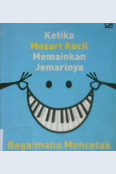 Cover Ketika mozart kecil memainkan jemarinya :  Bagaimana mencetak genius yang bahagia / It Pin Arifin, MBA