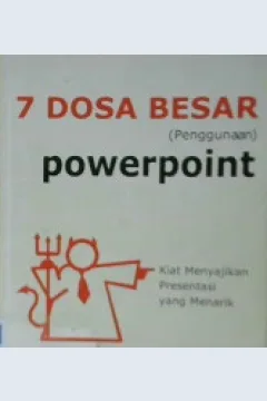 Cover Tujuh Dosa Besar (penggunaan) Power Point :  Kiat Menyajikan Presentasi yang Menarik / Isman H. Suryaman, Penyunting, Ryan Perdana