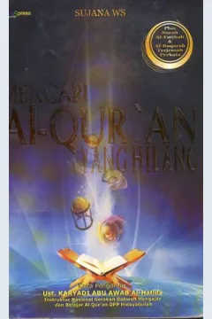 Cover Mencari Al-Qur'an yang hilang , Sujana WS; Penyunting, Team WS Press / Sujana WS; Penyunting, Team WS Press