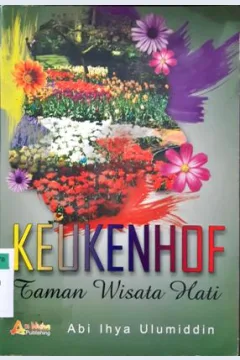 Cover Keukenhof :  Taman wisata hati / Abi Ihya Ulumiddin; Editor, Masyhuda Al Mawwaz