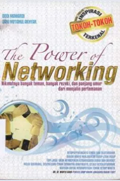 Cover The power of networking, nikmatnya banyak teman, banyak rezeki, dan panjang umur dari menjalin pertemanan / Dodi Mawardi, Dani Miftahul Akhyar
