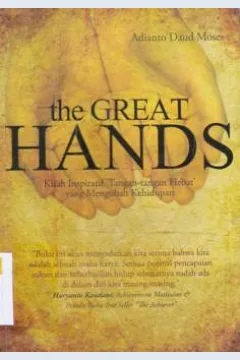 Cover The Great Hands, Kisah inspiratif tangan - tangan hebat yang mengubah kehidupan, Adianto Daud Mosos; Editor, Hs Budiana :  Kisah Inspiratif Tangan - Tangan Hebat yang Mengubah Kehidupan / Adianto Daud Mosos; Editor, Hs Budiana