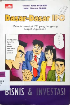 Cover Dasar-dasar ipo :  Metode investasi ipoMetode investasi ipo yang langsung dapat digunakan: Bisnis dan investasi / Ryou Ayukawa; Alih bahasa, Roziq Himawan