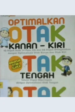 Cover Optimalkan otak kanan, otak kiri, otak tengah dan otak kecil / Tri Gunadi, A.Md.OT, S.Psi.,S.Ked ; editor Yoan Desterina