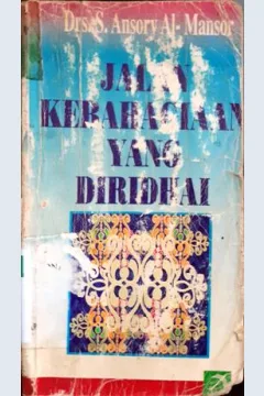 Cover Jalan Kebahagiaan yang diridhai / Drs.S. Ansory Al Mansor
