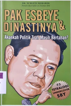Cover Pak Esbeye dinastinya dan akankah politik trah masih bertahan / M. Mufti Mubarok ; editor, M. Mutaqien