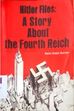 Cover Fuhrer file :  A story about the fourth reich / Rabbi Shabsi Bulman
