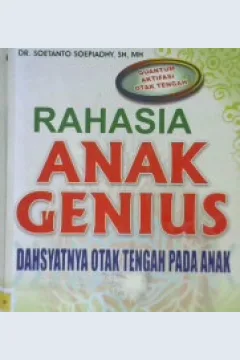 Cover Rahasia anak genius :  dhasyatnya otak tengah pada anak / DR Soetanto Soepiadhy SH, MH